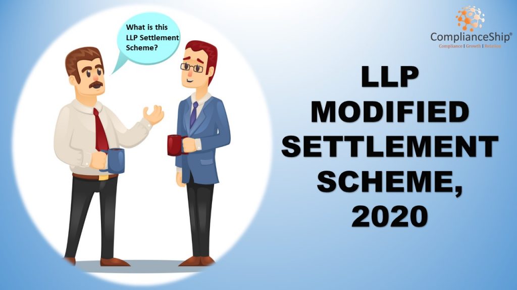 Llp Modified Settlement Scheme 2020 One Time Opportunity To Make Good All Your Past Defaults